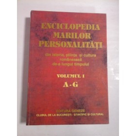   ENCICLOPEDIA  MARILOR  PERSONALITATI  vol. I  A-G  -  coordonator  Ion  VADUVA-POENARU 